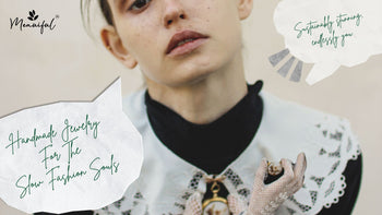 Handmade Jewelry for the Slow Fashion Souls